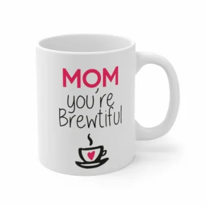 Alternative view of ‘Mom You are Brewtiful’ Mother’s Day Mug